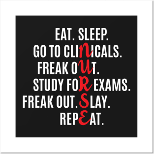 Funny Nurse Eat Sleep Go To Clinicals Freak Out Study For Exams Repeat T Shirt Posters and Art